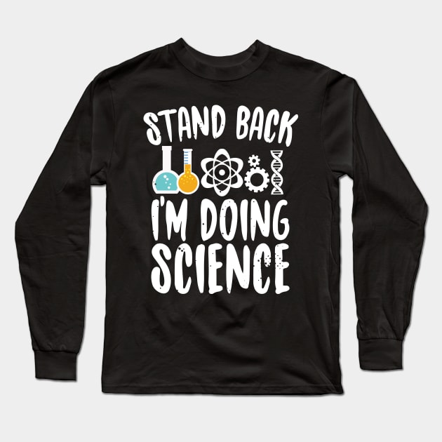 Stand Back I'm Doung Science Long Sleeve T-Shirt by Eugenex
